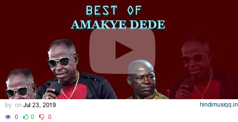 BEST OF AMAKYE DEDE VOL 1/HIGHLIFE MIX BY Dj la tête #ghanamusic pagalworld mp3 song download