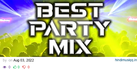 The Best Party Mix 2023 Best Remixes and Mashups pagalworld mp3 song download