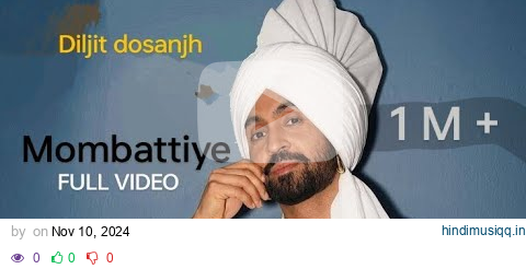 Diljit Dosanjh - Mombattiye | Jaani | Harnaaz sandhu | latest song Punjabi 2024 pagalworld mp3 song download