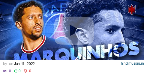 Marquinhos 2022 - Defensive Skills & Goals - HD pagalworld mp3 song download