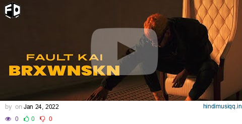 Fault Kai - BRXWNSKN (Official Video) | Prod. By Kalla Sha & Akash Shravan | Hip Hop Song 2022 pagalworld mp3 song download