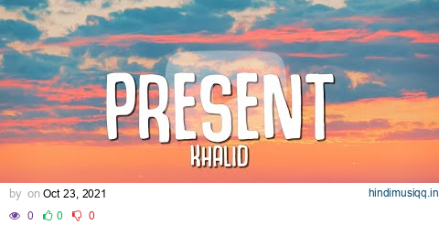 Khalid - Present (Lyrics) pagalworld mp3 song download