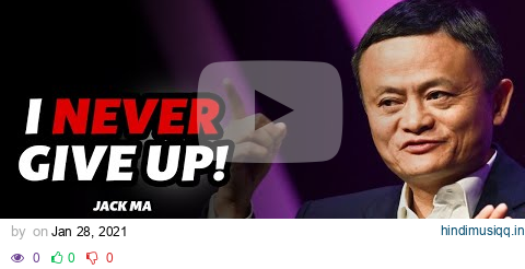 Jack Ma Motivational Speech | I Never Give UP | AliBaba pagalworld mp3 song download