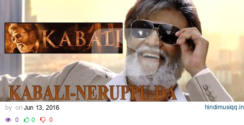 NERUPPU DA SONG WITH LYRIC-VIDEO | KABALI | FAN-MADE | SUPER STAR | SANTHOSH NARAYANAN | PA.RANJITH pagalworld mp3 song download