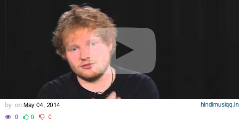 EdSheeran on 10,000 hour rule and advice for musicians starting out pagalworld mp3 song download