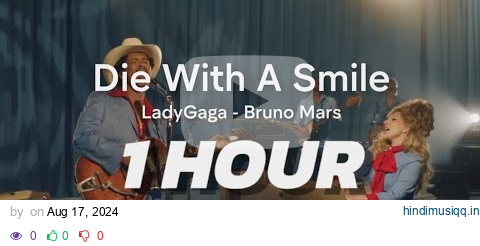 Die With A Smile - Lady Gaga, Bruno Mars (1 HOUR) pagalworld mp3 song download