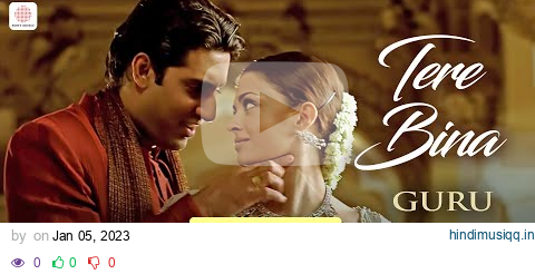 Tere Bina - @ARRahman  | Guru | Aishwarya Rai | Abhishek Bachchan | Chinmayi | 4K pagalworld mp3 song download