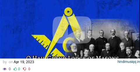 o hail the lodge of masons - hymn of Grand Lodge pagalworld mp3 song download