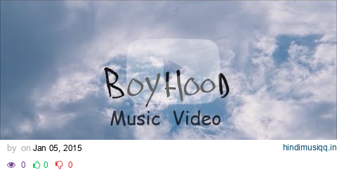 Boyhood Music Video pagalworld mp3 song download