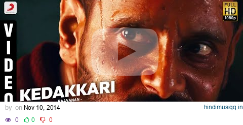 Raavanan - Kedakkari Video | A.R. Rahman | Vikram, Aishwarya Rai pagalworld mp3 song download