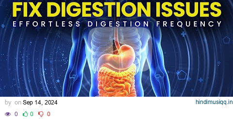 Effortless Digestion Healing Binaural Beats to Get Rid of Digestive Problems pagalworld mp3 song download