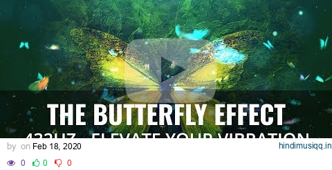 The Butterfly Effect Manifest Miracles, Bring Positive Changes - Elevate Your Vibration pagalworld mp3 song download