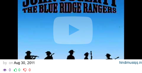 John Fogerty - Blue Ridge Mountain Blues.wmv pagalworld mp3 song download