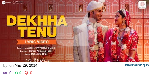 Dekhha Tenu - Lyric Video| Mr.&Mrs. Mahi |Rajkummar,Janhvi|Mohd. Faiz|Jaani pagalworld mp3 song download