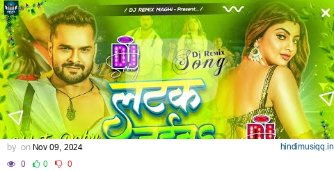 Latak Jaiba Khesari Lal Yadav | Latak Jaiba Khesari Lal Yadav Dj Remix | Latak Jaiba Dj Song | #dj pagalworld mp3 song download