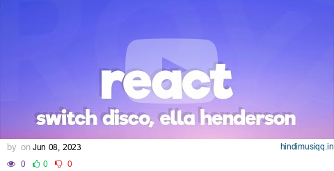 Switch Disco, Ella Henderson - REACT (Lyrics) pagalworld mp3 song download