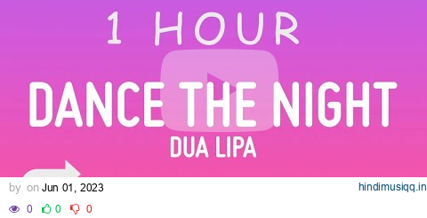 Dua Lipa - Dance The Night (From Barbie The Album) | 1 HOUR pagalworld mp3 song download