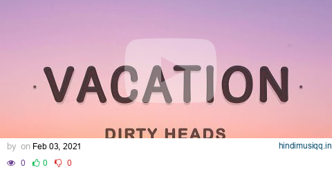 Dirty Heads - Vacation (Lyrics) | I'm on vacation every single day pagalworld mp3 song download