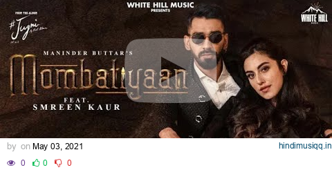 MOMBATIYAAN (Official Video) Maninder Buttar | Samreen Kaur | MixSingh | JUGNI |Punjabi Song 2021 pagalworld mp3 song download