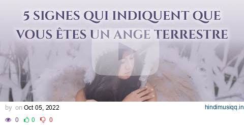 👼 5 SIGNES QUI INDIQUENT QUE VOUS ÊTES UN ANGE TERRESTRE pagalworld mp3 song download