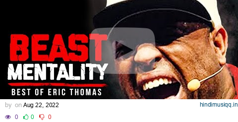 BEST OF ERIC THOMAS - BEAST MENTALITY | Best Motivational Videos - Speeches Compilation 30 Mins Long pagalworld mp3 song download