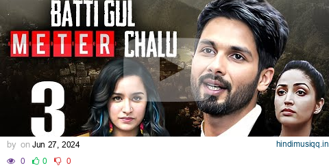 Shahid Kapoor - Batti Gul Meter Chalu (2018) Full Hindi Movie | Shraddha Kapoor | Divyendu Sharma pagalworld mp3 song download