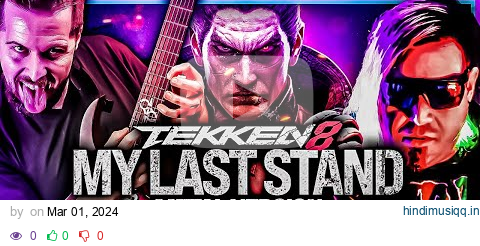 Tekken 8 - My Last Stand - goes harder ft @supermonsterpartyband 🎵 Metal Version with Lyrics pagalworld mp3 song download