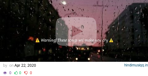 Sad songs // WARNING! These songs will make you cry pagalworld mp3 song download