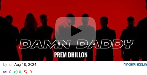 DAMN DADDY (OFFICIAL VIDEO) PREM DHILLON | RASS | LATEST PUNJABI SONG 2024 | pagalworld mp3 song download