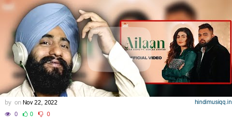 Reaction Ailaan - Gulab Sidhu ft Gurlez Akhtar (Official Video) Gur Sidhu | Latest Punjabi Song pagalworld mp3 song download