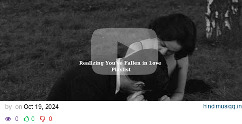 POV Realizing You've Fallen in Love [Playlist] -Love & Chill Vibes pagalworld mp3 song download