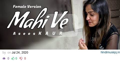 Mahi Ve Female Version | Asees Kaur | Kesari | O Mahi Ve Unplugged pagalworld mp3 song download