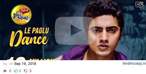 Le Paglu Dance | Bolo Na Tumi Amar | Dev | Koel Mallick | Priyo Chattopadhyay | Jeet Gannguli pagalworld mp3 song download