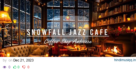 Snowfall Jazz Cafe | Slow Jazz Music in Winter Coffee Shop Ambience for Working, Studying & Relaxing pagalworld mp3 song download