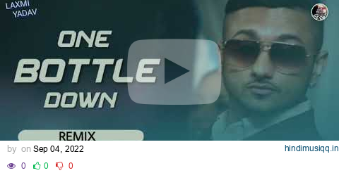 ONE BOTTLE DOWN [REMIX] - DJ SARFRAZ || LAXMI YADAV || pagalworld mp3 song download