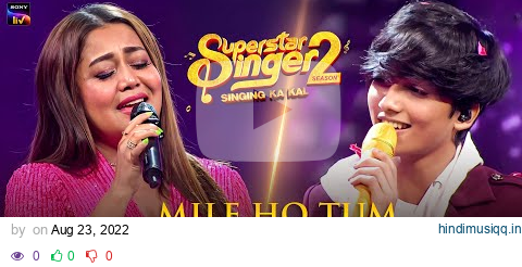 Mile Ho Tum X Sawan Aaya Hai | Neha Kakkar & Faiz | Live Performance | Indian Idol Special pagalworld mp3 song download