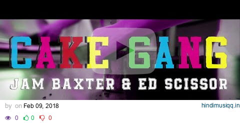 Jam Baxter & Ed Scissor - Cake Gang Feat. Chester P & Dirty Dike (OFFICIAL VIDEO) (Prod. GhostTown) pagalworld mp3 song download