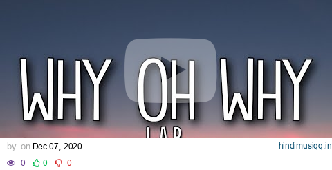 L.a.b. - Why Oh Why (Lyrics) pagalworld mp3 song download