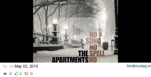 The Apartments No Song, No Spell, No Madrigal pagalworld mp3 song download