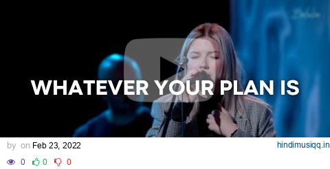 Whatever Your Plan Is - Josie Buchanan & Bethel Music pagalworld mp3 song download