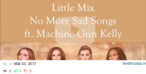 Little Mix ~ No More Sad Songs ft. Machine Gun Kelly ~ Lyrics (Single Version) pagalworld mp3 song download