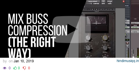 Mix Buss Compression (The Right Way) - RecordingRevolution.com pagalworld mp3 song download