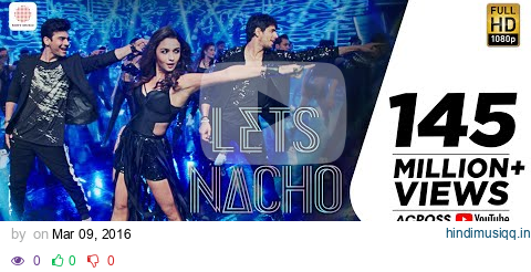 Let’s Nacho - Kapoor & Sons | Sidharth | Alia | Fawad | Badshah | Benny Dayal | Nucleya pagalworld mp3 song download