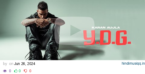 Y.D.G. - Karan Aujla (OFFICIAL VIDEO) Yeah Proof | Latest Punjabi Songs 2024 pagalworld mp3 song download