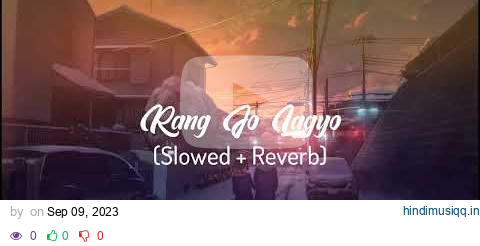 Rang Jo Lagyo (Slowed + Reverb) | slowed and reverb pagalworld mp3 song download