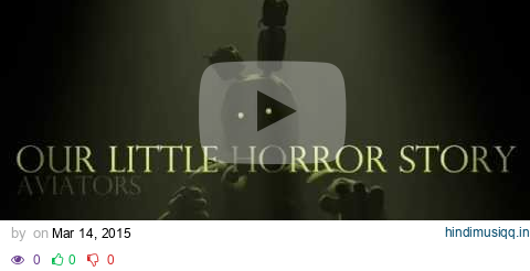 Aviators - Our Little Horror Story (Five Nights at Freddy's 3 Song) pagalworld mp3 song download