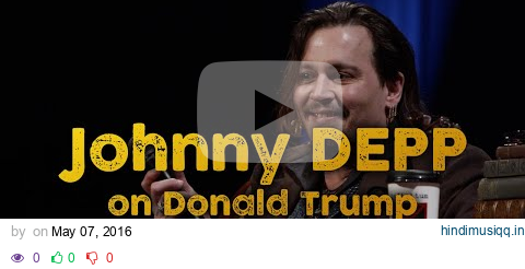 Johnny Depp on Donald Trump - "He's a brat" pagalworld mp3 song download