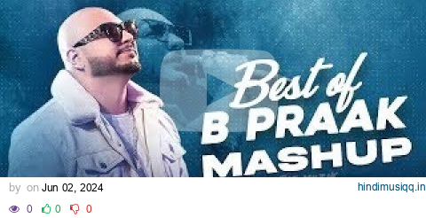 Best of B Praak Mashup | Yaar ka Sataya Hai | Chillout Mix | Punjabi Mashup | B Praak | Jaani Mashup pagalworld mp3 song download