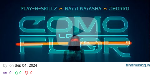 Play N Skillz x Natti Natasha x ​Deorro - Como La Flor (Official Lyric Video) pagalworld mp3 song download