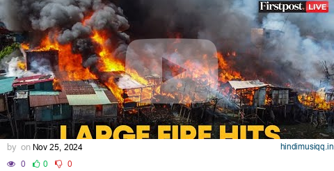 Philippines Fire LIVE Fire Engulfs Dozens of Shanty Houses in Manila pagalworld mp3 song download